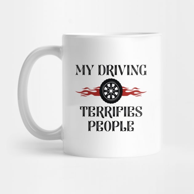 My Driving Terrifies People by LuckyFoxDesigns